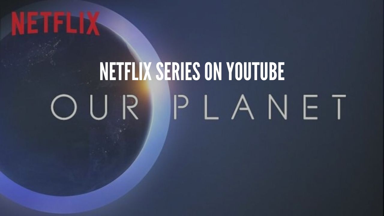 Photo of Netflix Releases Documentaries and Series on YouTube for free, Including our planet