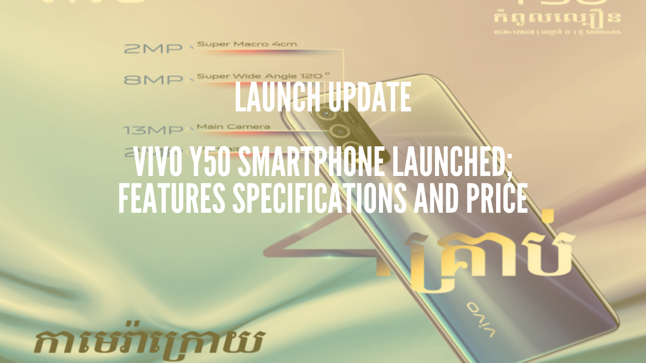 Photo of Vivo Y50 Smartphone Launched; Features Specifications and Price