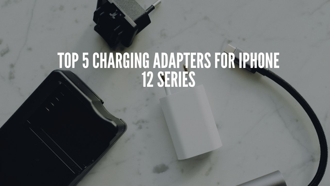 Photo of Top 5 Charging Adapters for iPhone 12 Series